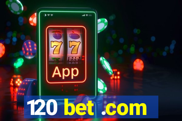 120 bet .com
